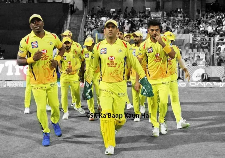 CSK Ka Baap Kaun Hai